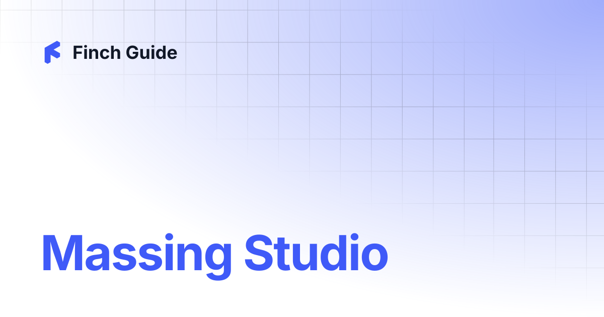 Massing Studio | Finch Guide